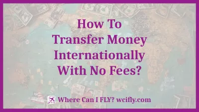 How To Transfer Money Internationally With No Fees - And Get The Best Rates? : How To Transfer Money Internationally With No Fees - And Get The Best Rates?