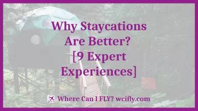 Why Staycations Are Better? [9 Expert Experiences] : Why Staycations Are Better? [9 Expert Experiences]