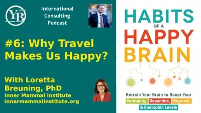 International Consulting Podcast #6: Why Travel Makes Us Happy? With Loretta Breuning, PhD : International Consulting Podcast #6: Why Travel Makes Us Happy? With Loretta Breuning, PhD