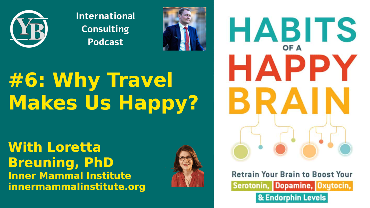 International Consulting Podcast 6 Why Travel Makes Us Happy? With