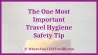 Satu Tip Keamanan Travel Hygiene Yang Paling Penting